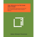 The Wesleys In Picture And Story: An Illustrated History Of The Life And Times Of John And Charles Wesley