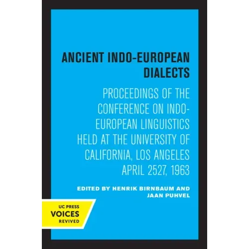 Ancient Indo-European Dialects: Proceedings of the Conference on Indo-European Linguistics Held at the University of California, Los Angeles April 25-