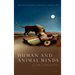 Human and Animal Minds: The Consciousness Questions Laid to Rest