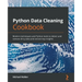 Python Data Cleaning Cookbook: Modern techniques and Python tools to detect and remove dirty data and extract key insights