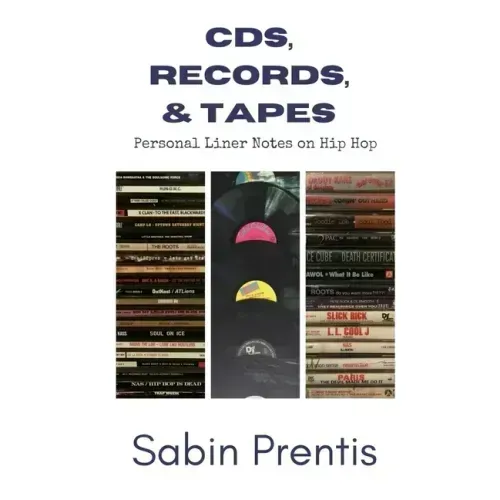 CDs, Records, & Tapes: Personal Liner Notes on Hip Hop