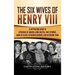 The Six Wives of Henry VIII: A Captivating Guide to Catherine of Aragon, Anne Boleyn, Jane Seymour, Anne of Cleves, Catherine Howard, and Katherine Pa