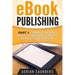 eBook Publishing Part 1: Kindle, iBook, Nook, Kobo and Create Space Publication