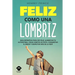 Feliz Como una Lombriz: Guía definitiva para ser feliz, aumentar tu autoestima, crear hábitos de éxito, conquistar el miedo y disfrutar más de la vida