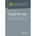 Google for Jobs: How Google Revolutionizes the Job Market and You Benefit in Recruiting