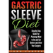 Gastric Sleeve Diet: Step By Step Guide For Planning What to Do and Eat Before and After Your Surgery