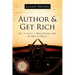 Author & Get Rich: How to Write a Money-Making Book in Only 12 Hours!