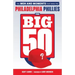 The Big 50: Philadelphia Phillies: The Men and Moments That Make the Philadelphia Phillies