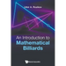 An Introduction to Mathematical Billiards