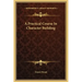 A Practical Course in Character Building