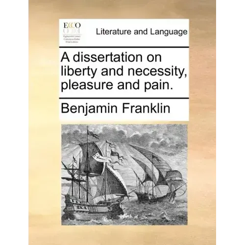 A Dissertation on Liberty and Necessity, Pleasure and Pain.