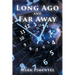 Long Ago and Far Away