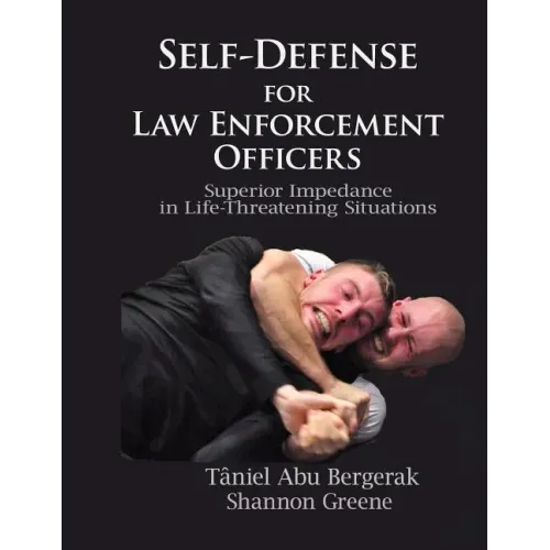 Self-Defense for Law Enforcement Officers: Superior Impedance in Life-Threatening Situations