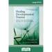 Healing Developmental Trauma: How Early Trauma Affects Self-Regulation, Self-Image, and the Capacity for Relationship (16pt Large Print Edition)