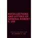 Recollections and Letters of General Robert E. Lee