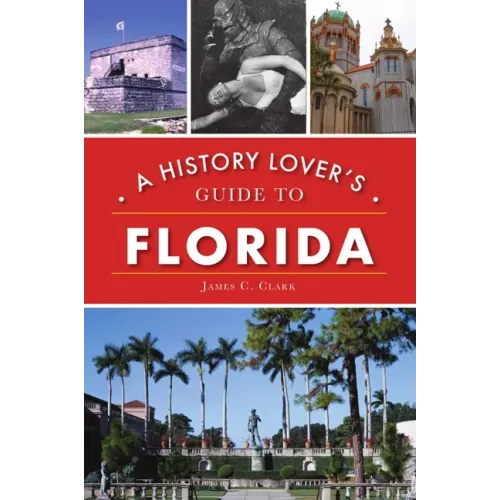 A History Lover's Guide to Florida