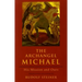 The Archangel Michael: His Mission and Ours