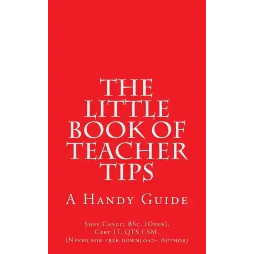 The Little Book of Teacher Tips: A Handy Guide