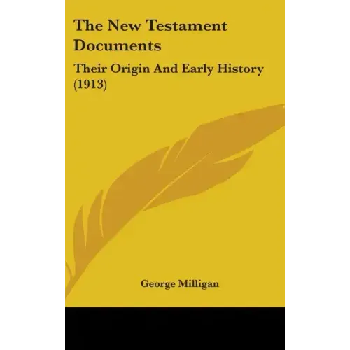 The New Testament Documents: Their Origin And Early History (1913)
