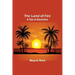 The Land of Fire: A Tale of Adventure