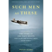 Such Men as These: The Story of the Navy Pilots Who Flew the Deadly Skies Over Korea
