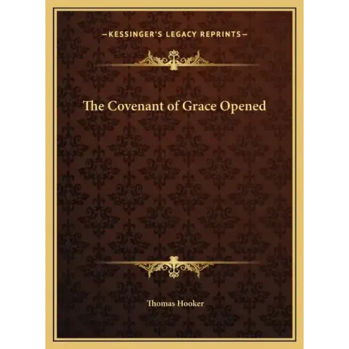 The Covenant of Grace Opened