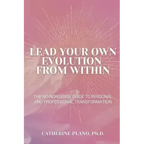 Lead Your Own Evolution from Within: The no-nonsense guide to personal and professional transformation