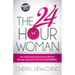 The 24-Hour Woman: How High Achieving, Stressed Women Manage It All and Still Find Happiness