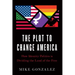 The Plot to Change America: How Identity Politics Is Dividing the Land of the Free
