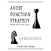 AUDIT FUNCTION STRATEGY (Driving Audit Value, Vol. I ) - The best practice strategy guide for maximising the audit added value at the Internal Audit F