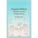 Inquire Within: Questions For The Inspired Mind