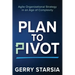 Plan to Pivot: Agile Organizational Strategy in an Age of Complexity