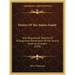 History Of The Adams Family: With Biographical Sketches Of Distinguished Descendants Of The Several American Ancestors (1893)