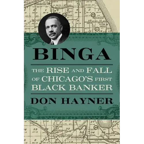 Binga: The Rise and Fall of Chicago's First Black Banker