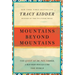 Mountains Beyond Mountains: The Quest of Dr. Paul Farmer, a Man Who Would Cure the World