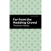 Far from the Madding Crowd