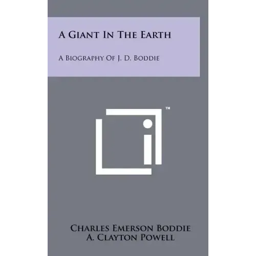 A Giant in the Earth: A Biography of J. D. Boddie