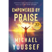 Empowered by Praise: Experiencing God's Presence and Power When You Give Him Glory