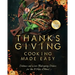 Thanksgiving Cooking Made Easy: Delicious and Warm Thanksgiving Dishes for You to Make at Home!