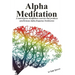 Alpha Meditation: A nonreligious mindfulness exercise that produces synchronous Alpha frequency brainwaves