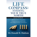 Life Compass: FINDING YOUR TRUE NORTH - Journal Workbook: Admitting Your Past, and Accepting It Accepting Your Present, and Owning I
