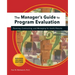 Manager's Guide to Program Evaluation: 2nd Edition: Planning, Contracting, & Managing for Useful Results