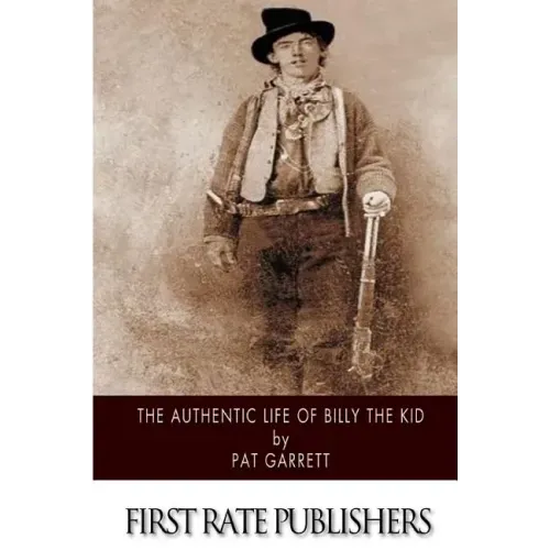 The Authentic Life of Billy the Kid