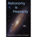 Astronomy is Heavenly: A Fun Guide to Its History and Beauty
