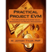 Practical Project EVM: The Application of Earned Value Management to Project Management