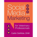 Social Media and Marketing for Veterinary Professionals