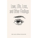 Love, Life, Loss, and Other Findings