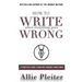 How to WRITE When Everything Goes WRONG: A Practical Guide to Writing Through Tough Times