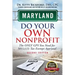 Maryland Do Your Own Nonprofit: The Only GPS You Need For 501c3 Tax Exempt Approval