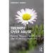 Triumph Over Abuse: Healing, Recovery, and Purpose after an Abusive Relationship